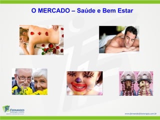 O MERCADO – Saúde e Bem Estar
 