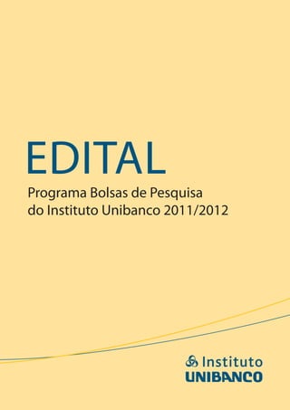 EdItal
Programa Bolsas de Pesquisa
do Instituto Unibanco 2011/2012
 