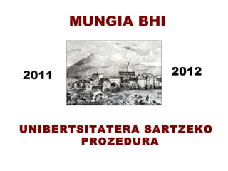 MUNGIA BHI UNIBERTSITATERA SARTZEKO PROZEDURA 2011 2012 