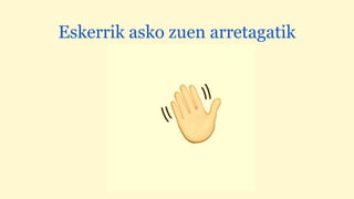 Eskerrik asko zuen arretagatik
 