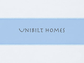 Unibilt Homes
 