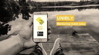 UNIBLY
Mentoring made easy
 