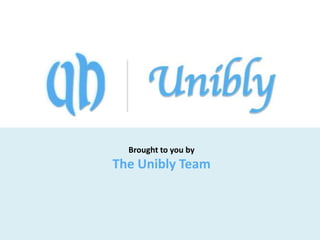 Brought to you by
The Unibly Team
 