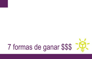7 formas de ganar $$$
 