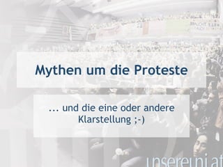 Mythen um die Proteste ... und die eine oder andere Klarstellung ;-) 