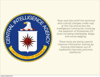 “Sean and Don brief the technical
and cultural changes under way
at the CIA and across the
Intelligence Community involvin...