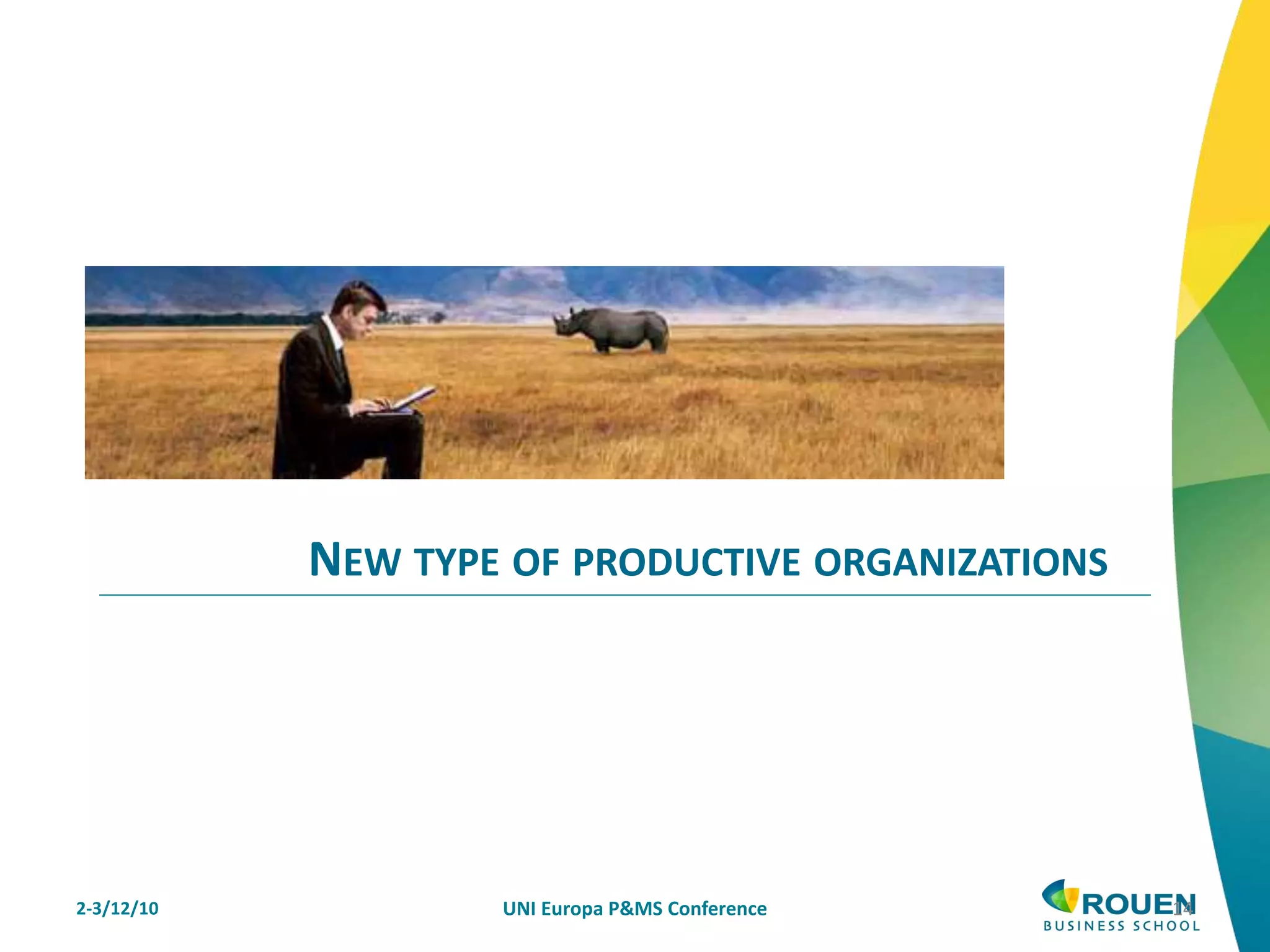 2-3/12/10 UNI Europa P&MS Conference 14
NEW TYPE OF PRODUCTIVE ORGANIZATIONS
 
