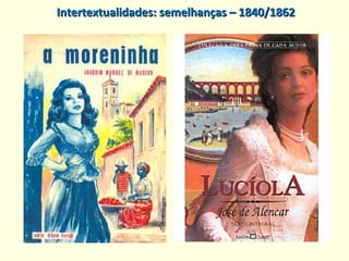 Intertextualidades: semelhanças – 1840/1862Intertextualidades: semelhanças – 1840/1862
 