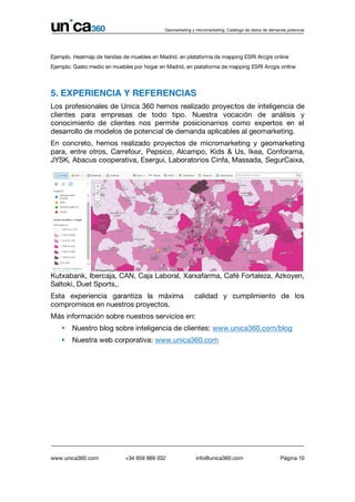 Geomarketing y micromarketing. Catálogo de datos de demanda potencial
www.unica360.com +34 659 889 032 info@unica360.com P...
