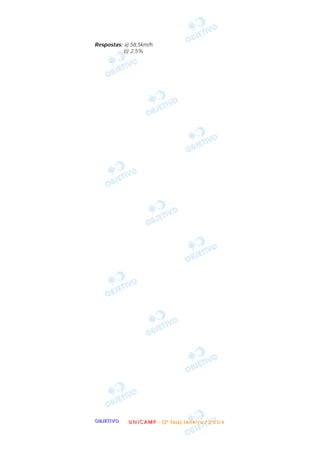 OOOOBBBBJJJJEEEETTTTIIIIVVVVOOOO
Respostas: a) 58,5km/h
b) 2,5%
UUUU NNNN IIII CCCC AAAA MMMM PPPP ---- (((( 2222 ªªªª FFFF aaaa ssss eeee )))) JJJJ aaaa nnnn eeee iiii rrrr oooo //// 2222 0000 0000 4444
 