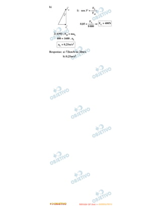 b)
1) sen 3° =
0,05 = ⇒
2) FPD : FR = maL
400 = 1600 . aL
Respostas: a) 72km/h ou 20m/s
b) 0,25m/s2
aL = 0,25m/s2
FL
––––
Fat
FL
––––
8000
FL = 400N
UUNNIICCAAMMPP ((22..AA
FFAA SS EE )) —— JJAANNEEIIRROO//22001122
 