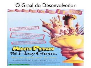 O Graal do Desenvolvedor
 