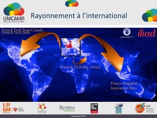 French Tech Hub
France Singapore
Innovation Days
French Tech Day - Israel
French Tech Tour Canada
12
Rayonnement à l’international
 