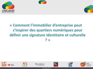 « Comment l’immobilier d’entreprise peut
s’inspirer des quartiers numériques pour
définir une signature identitaire et culturelle
? »
 
