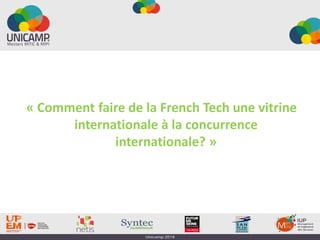 « Comment faire de la French Tech une vitrine
internationale à la concurrence
internationale? »
 