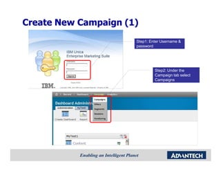 Create New Campaign (1)
                      Step1: Enter Username &
                      password




                               Step2: Under the
                               Campaign tab select
                               Campaigns
 