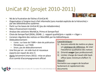 UniCat #2 (projet 2010-2011)
 Né de la frustration de l’échec d’UniCat #1
 Organisation à l’origine tout à fait informel...
