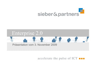 Enterprise 2.0
           20
Präsentation vom 3. November 2009
 