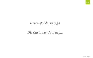 © Unic - Seite 16
Click to edit Master title style
Herausforderung 3#
Die Customer Journey…
 