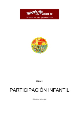 TEMA 11
PARTICIPACIÓN INFANTIL
Elaborado por Adriana Apud
 