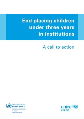 End placing children
  under three years
      in institutions

        A call to action




                 CEECIS
 
