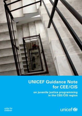 UNICEF Guidance Note
          for CEE/CIS
  on juvenile justice programming
             in the CEE/CIS region
 