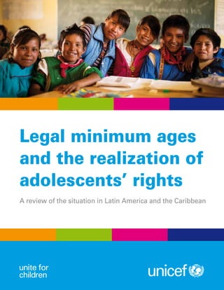 Legal minimum ages
and the realization of
adolescents’ rights
A review of the situation in Latin America and the Caribbean
 