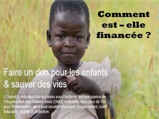Comment
est – elle
financée ?