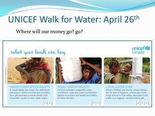 UNICEF Walk for Water: April 26th
Where will our money go? go?
 