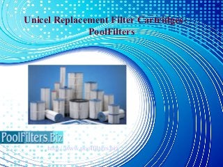 Unicel Replacement Filter Cartridges-
PoolFilters
http://www.poolfilters.biz
 