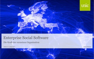 Enterprise Social Software
Die Kraft der vernetzen Organisation
Zürich, 31. Januar 2011                Johann Richard
 