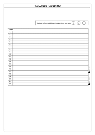 REDIJA SEU RASCUNHO




            Assinale o Tema selecionado para produzir seu texto:   1   2   3



Título:
 1
 2
 3
 4
 5
 6
 7
 8
 9
10
11
12
13
14
15
16
17
18
19
20
21
22
 