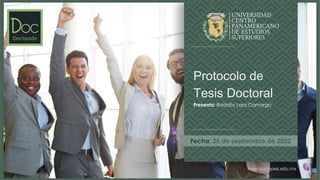 www.unicepes.edu.mx
Fecha: 25 de septiembre de 2022
Protocolo de
Tesis Doctoral
Presenta: Rodolfo Lara Camargo
 