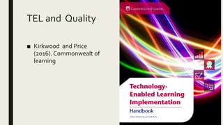TEL and Quality
■ Kirkwood and Price
(2016). Commonwealt of
learning
 