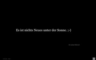 Es ist nichts Neues unter der Sonne. ;-)



                                                            Ein weiser Mensch




© Unic AG - Seite 7
 