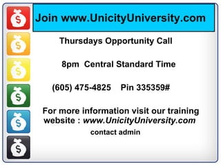 Join www.UnicityUniversity.com Thursdays Opportunity Call 8pm  Central Standard Time (605) 475-4825  Pin 335359# For more information visit our training website :  www.UnicityUniversity.com  contact admin 