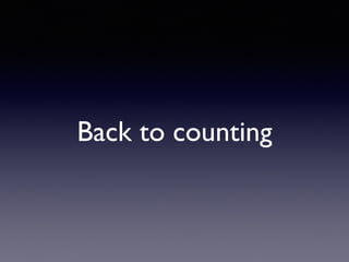 Back to counting
 