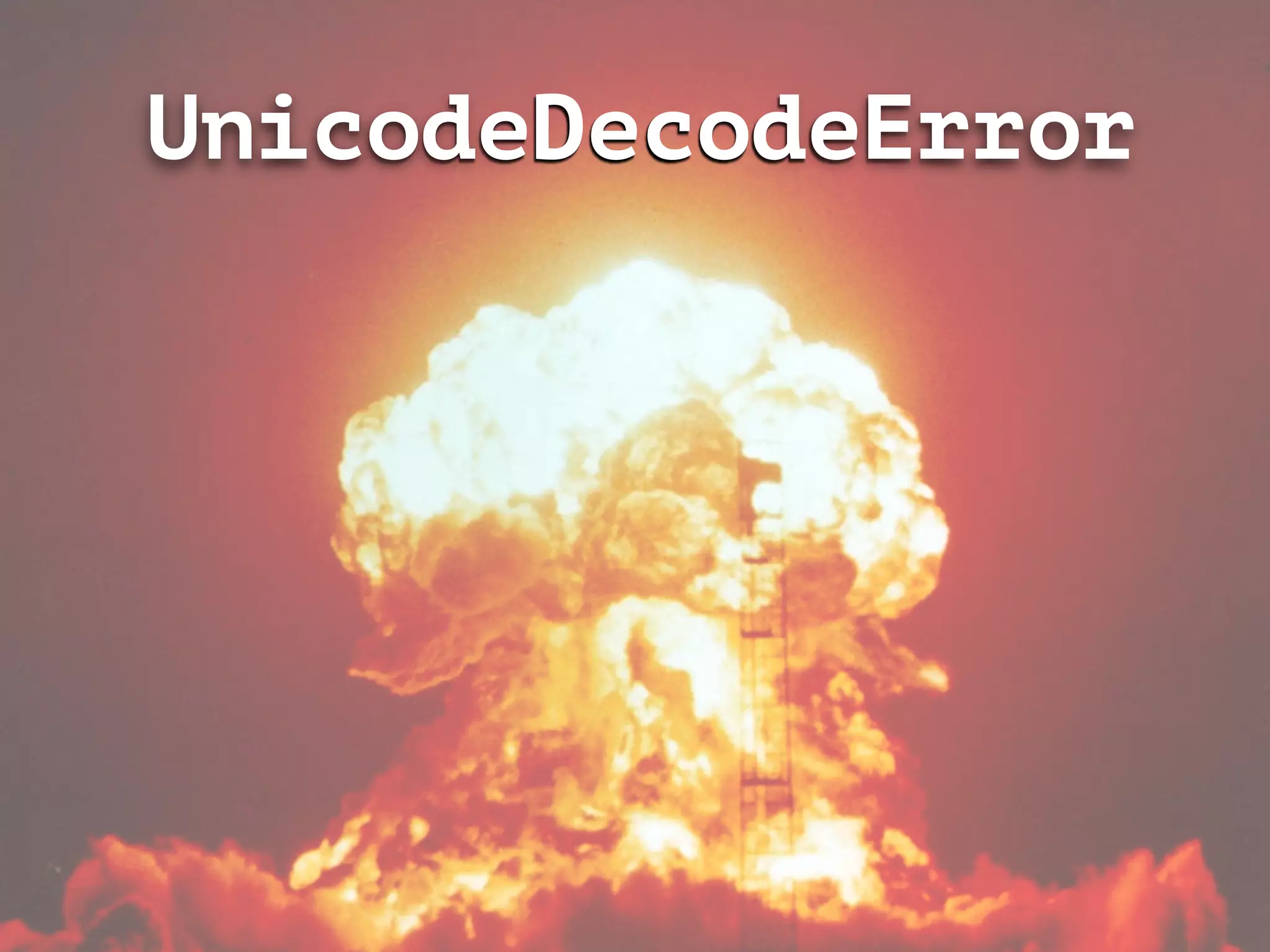UnicodeDecodeError
 