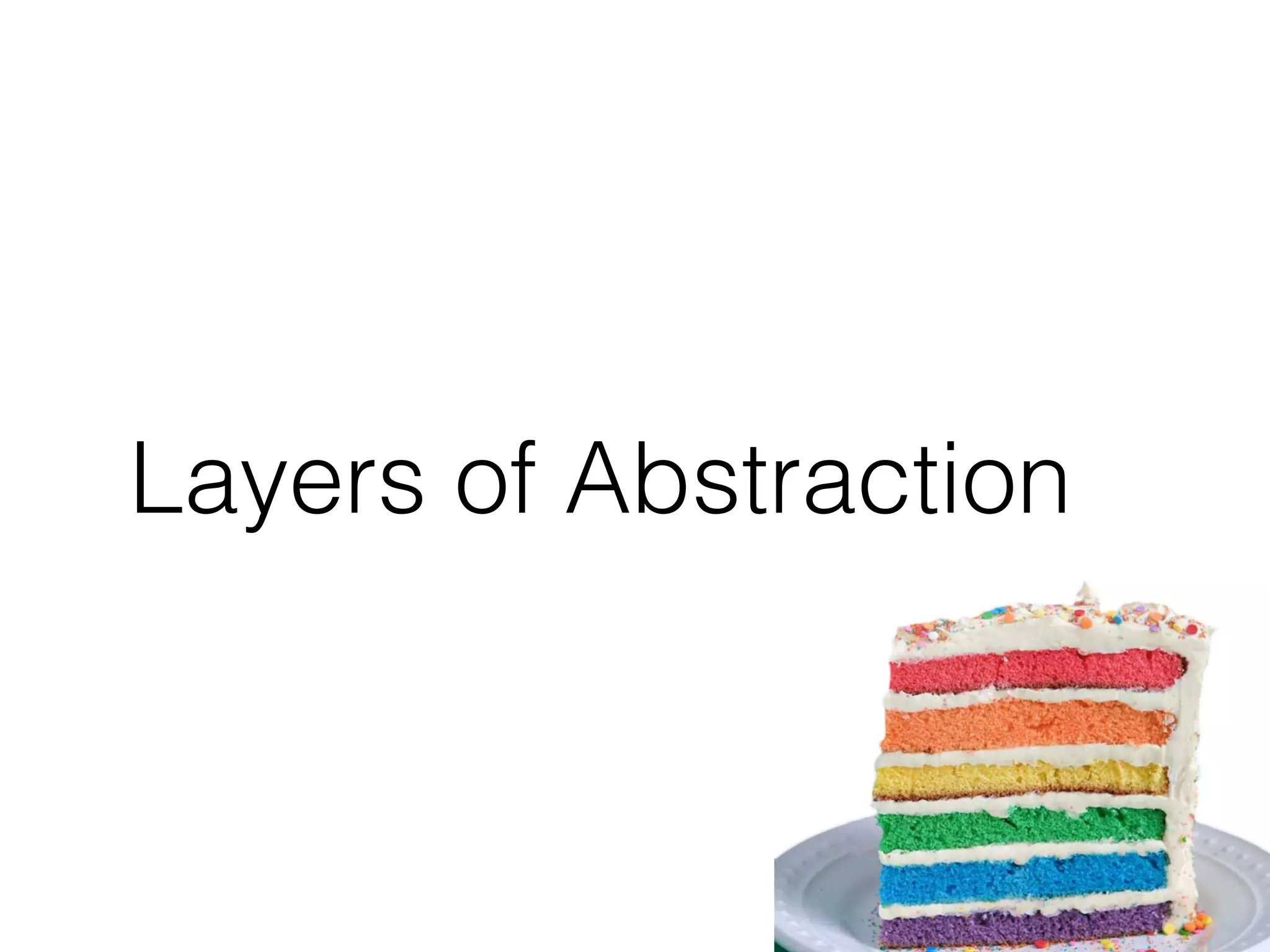 Layers of Abstraction
 