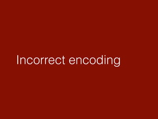 Incorrect encoding
 
