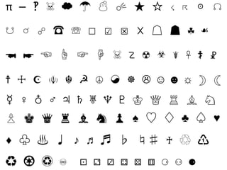 π — ‽ ☠ ☁ ☂ ☃ ☄ ★ ☆ ☇ ☈ ☉ ☊
☋ ☌ ☍ ☎ ☏ ☐ ☑ ☒ ☓ ☘ ☙
☚ ☛ ☜ ☝ ☞ ☟ ☠ ☡ ☢ ☣ ☤ ☥ ☦ ☧
☨ ☩ ☪ ☫ ☬ ☭ ☮ ☯ ☸ ☹ ☺ ☻ ☼ ☽ ☾
☿ ♀ ♁ ♂ ♃ ♄ ♅ ♆ ♇ ♔ ♕ ♖ ♗ ♘
♙ ♚ ♛ ♜ ♝ ♞ ♟ ♠ ♡ ♢ ♣ ♤ ♥
♦ ♧ ♨ ♩ ♪ ♫ ♬ ♭ ♯ ♰
♾ ⚀ ⚁ ⚂ ⚃ ⚄ ⚅ ⚆ ⚇ ⚈
 