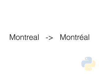 Montreal -> Montréal
 