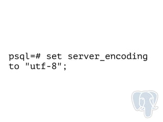 psql=# set server_encoding
to "utf-8";
 