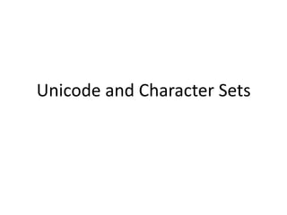 Unicode and Character Sets 
