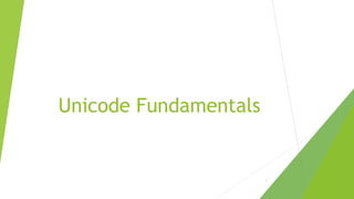 Unicode Fundamentals

1

 