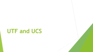 UTF and UCS

 