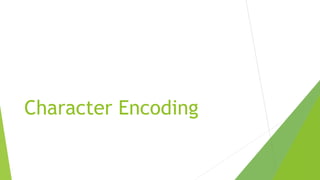 Character Encoding

 
