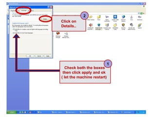Check both the boxes then click apply and ok  ( let the machine restart)  Click on Details.. 1 2 
