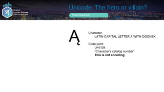 Unicode  the hero or villain  Slide 29