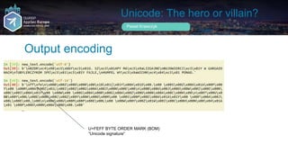 Unicode: The hero or villain?
Output encoding
Pawel Krawczyk
U+FEFF BYTE ORDER MARK (BOM)
“Unicode signature”
 